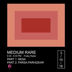 Medium Rare by NESA with Special Guest Parsa Parhizkar