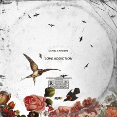 Daniel x Khubos - Love Addiction