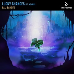 Bali Bandits - Lucky Chances [ft. KSHMR]