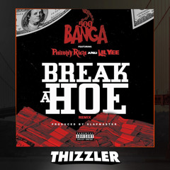 Banga ft. Philthy Rich & Lil Yee - Break A Hoe Remix (Prod. Slapmaster) [Thizzler.com Exclusive]