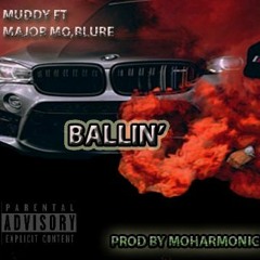 BALLIN - Muddy Ft Major Mo,Blure(prod By Moharmonics)