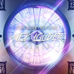 John Mayer - New Light (Alex Louder Remix) [FREE DOWNLOAD]