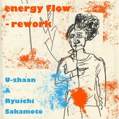 Ryuichi Sakamoto - Energy Flow (U-Zhaan Rework)