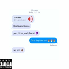 Bentley and Coupe (ft. Trizee and Pharoah)