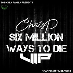 ChrisP - Six Millions Ways To Die VIP FREE DOWNLOAD