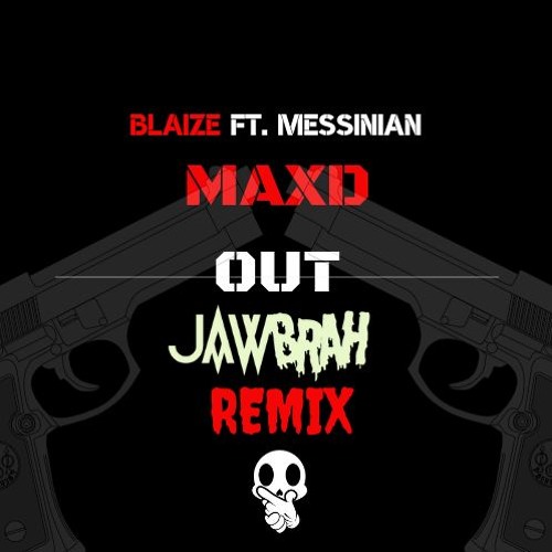 Max'd Out (JawBrah Remix)