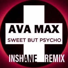 Ava Max - Sweet But Psycho (Inshane Remix) FREE DOWNLOAD!!