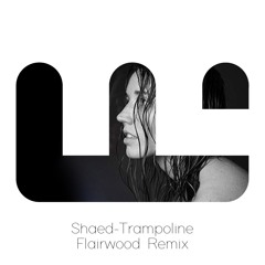 Shaed - "Trampoline" - Flairwood Remix