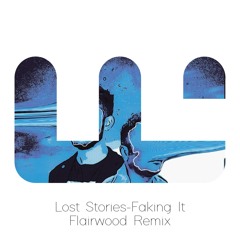 Lost Stories - "Faking It" - Flairwood Remix
