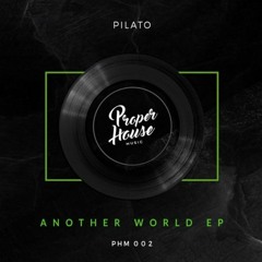 Pilato - Another World (Original Mix) [Proper House]