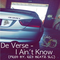 De Verse - I Aint Know