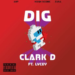 DIG FT. LVCEY (PROD. BY LVCEY X CLARK D)