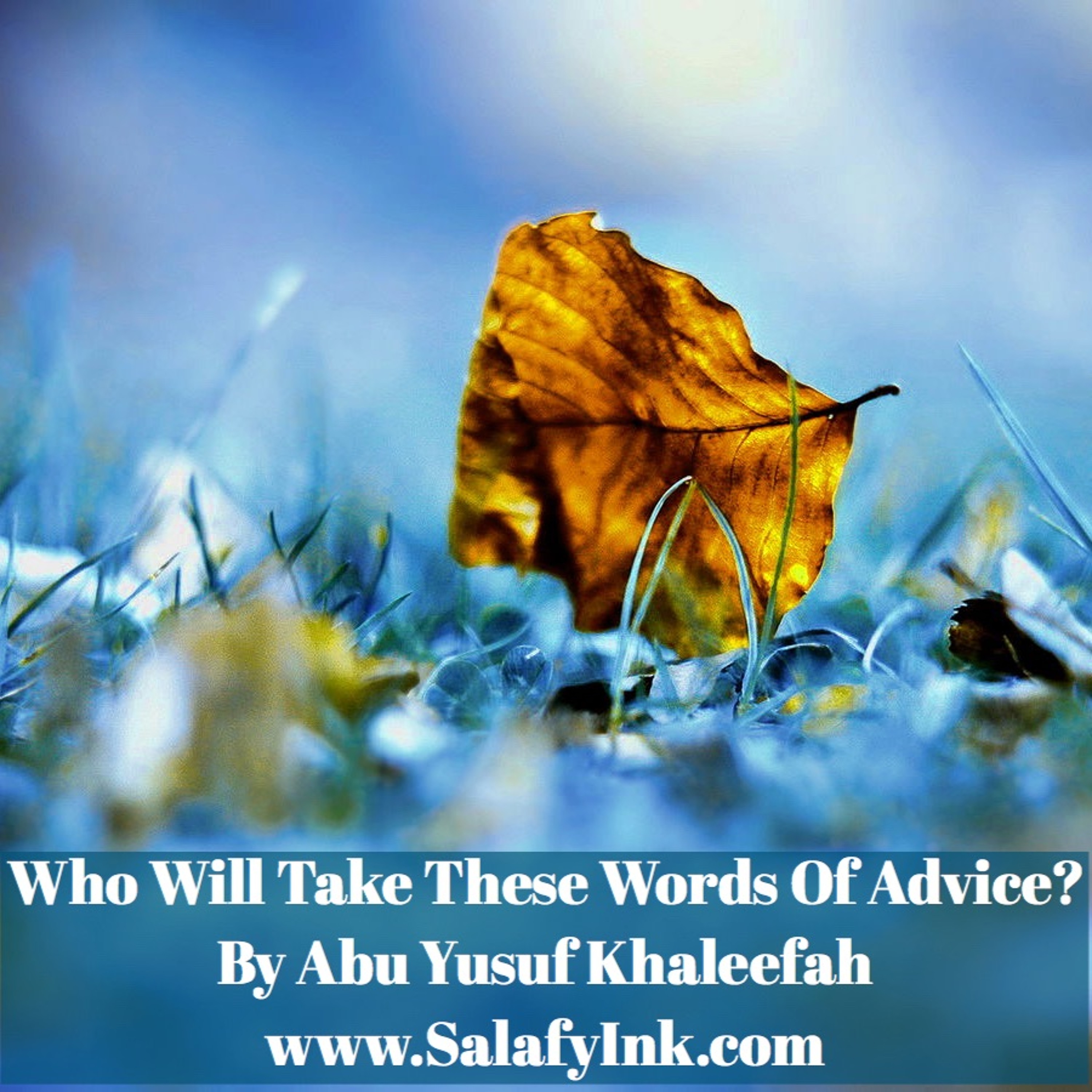 Who Will Take These Words Of Advice? By Abu Yusuf Khaleefah episode artwork