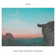 Over Easy - Fine (feat. Rachel Costanzo)