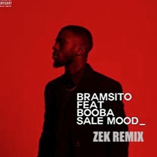 Bramsito feat Booba sale mood ZEK Afro moombahton remix
