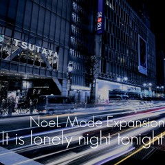NoeL Mode Expansion "It is lonely night tonight" (Original Mix)