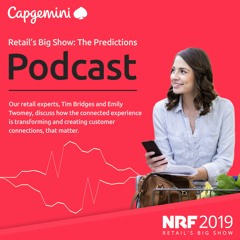 The NRF 2019 Predictions Podcast With Tim Bridges And Emily Twomey