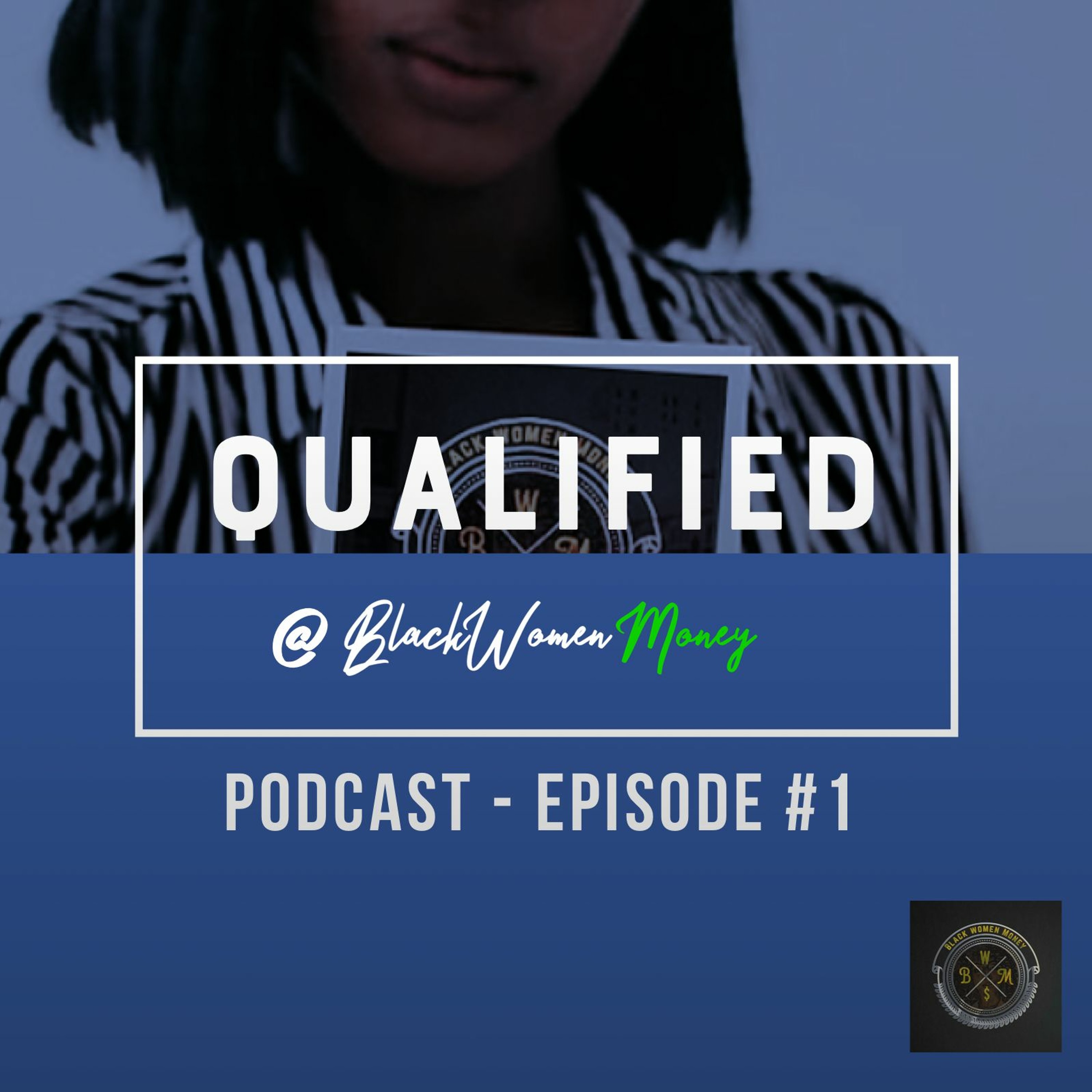 Black Women Money: I'm "QUALIFIED"