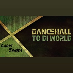 DANCEHALL TO DI WORLD
