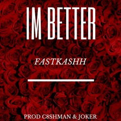 Fast Kashh - IM BETTER