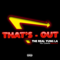 THE REAL YUNG LA - THAT'S OUT FEAT LESWOOD PROD BY 89