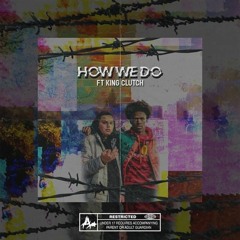 How We Do Ft. King Clutch