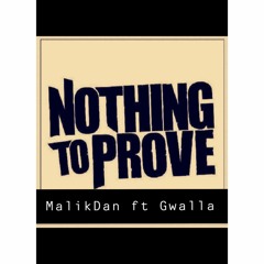 - Nothing To Prove (MalikDan X Gwalla)