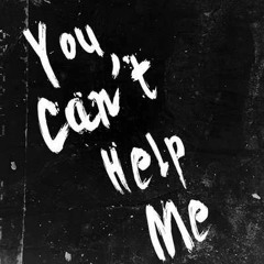 You Can't Help Me [prod. north szn]