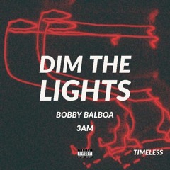 Bobby Balboa - Dim The Lights (ft. 3amsoundz)