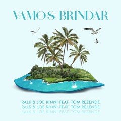 Ralk & Joe Kinni - Vamos Brindar (Feat Tom Rezende)[Free Download]