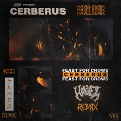 Feast For Crows - Cerberus (Havel Remix) [Free Download]