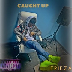 Frieza - Caught Up