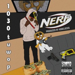 1030 Tuwop - Nerf (Prod. Kobe Locks)