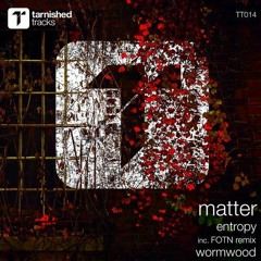 Matter - Wormwood (Original Mix)