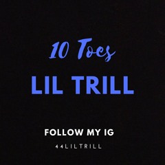 Lil Trill - Ten Toes