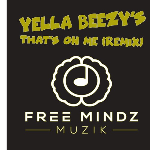 yella beezy thats on me remiz yella beezy thats on me remiz