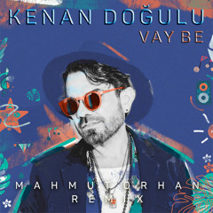 Kenan Doğulu - Vay Be (Mahmut Orhan Official Remix 2019) ...:::ilk Kez Sadece Sizlerle:::...