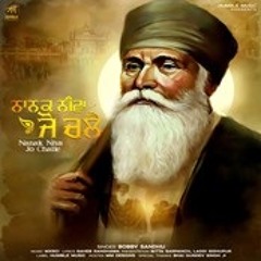 Nanak Niva Jo Challe - Bobby Sandhu