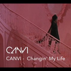 CANVI - Changin' My Life [FREE DOWNLOAD]