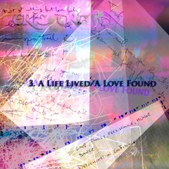 A Life Lived/A Love Found