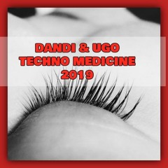 Dandi & Ugo - TECHNO Medicine  - DJ SET 2019