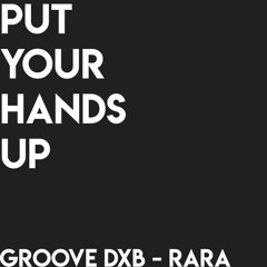 Groove DXB - Put Your Hands Up