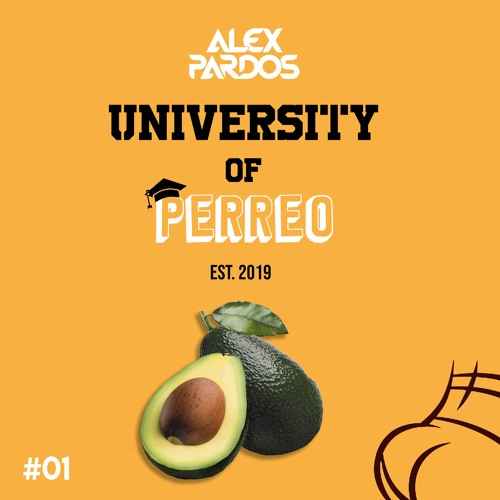 Stream University Of Perreo #01 by Alex Pardos Music | Listen online for  free on SoundCloud