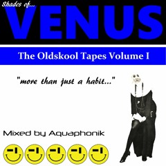 Venus: The Oldskool Tapes Volume I