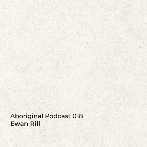 Aboriginal Podcast 018: Ewan Rill