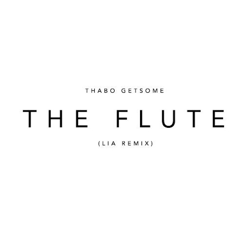 Stream Thabo - The Flute (LIA Remix) by LIA | Listen online for free on  SoundCloud