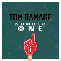 Tom Damage - Number One