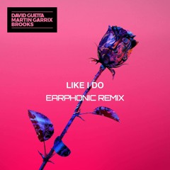Like I Do - David Guetta x Marting Garrix x Brooks (Earphonic Unofficial Remix) *Free Download*