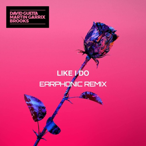 Like I Do - David Guetta x Marting Garrix x Brooks (Earphonic Unofficial Remix) *Free Download*