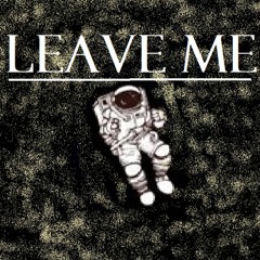 Leave Me